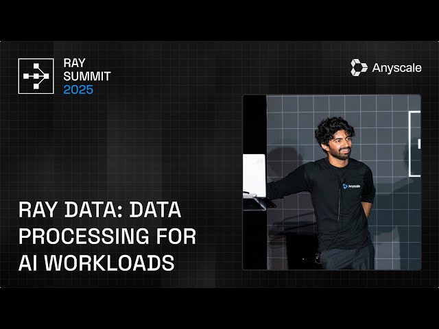 How Ray Data Powers Scalable AI Workloads | Ray Summit 2025