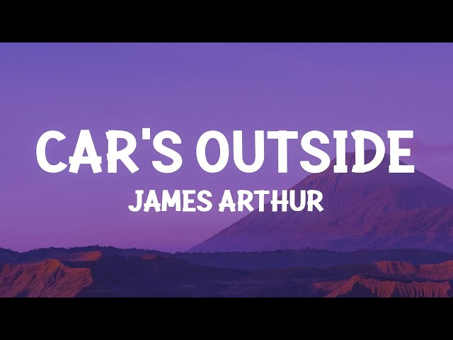 James Arthur - Car's Outside (Lyrics)