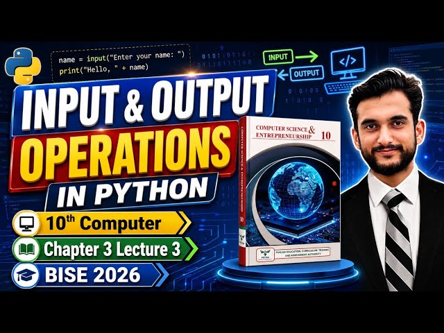 Input & Output Operations in Python | 10th Computer Chapter 3 Lecture 3 | BISE 2026