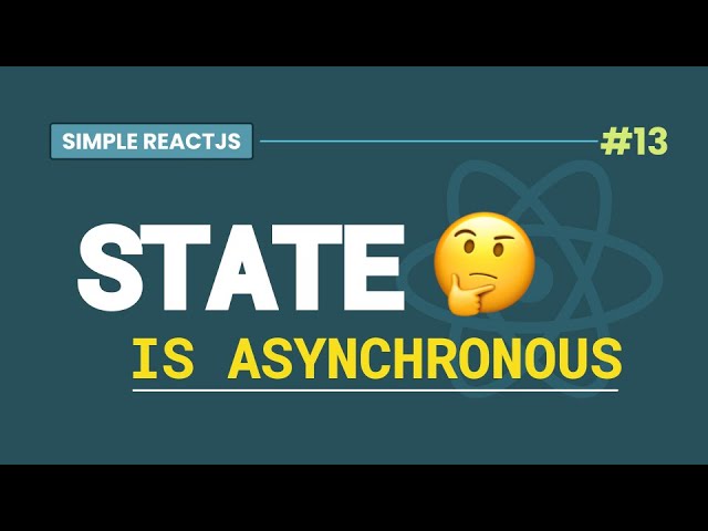#13 What does ASYNCHRONOUS or BATCHED STATE IN REACT mean?