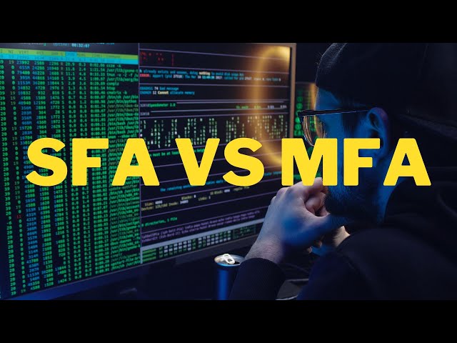 Single Factor Authentication(SFA) VS Multi Factor Authentication(MFA)