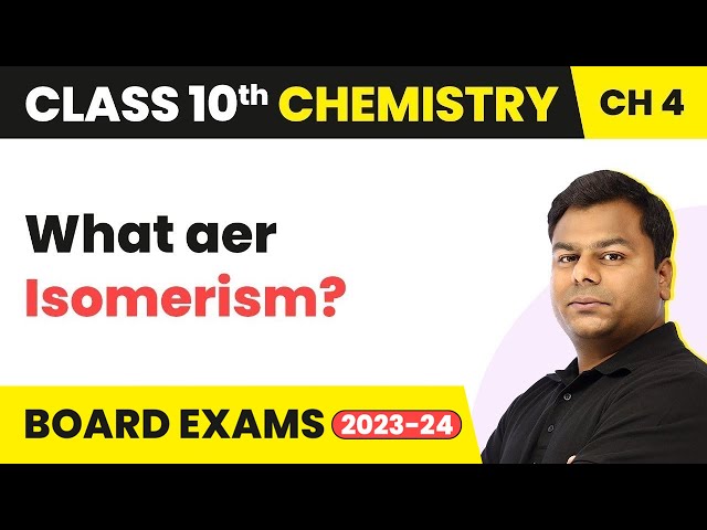 Class 10 Chemistry Chapter 4 | Carbon and its Compounds - Isomerism
