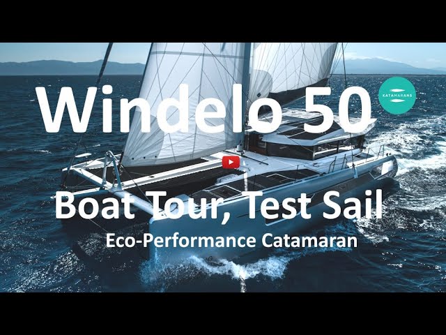 Windelo 50 Eco-Performance Sailing Catamaran. Test Sail, Boat Tour and Walkaround.