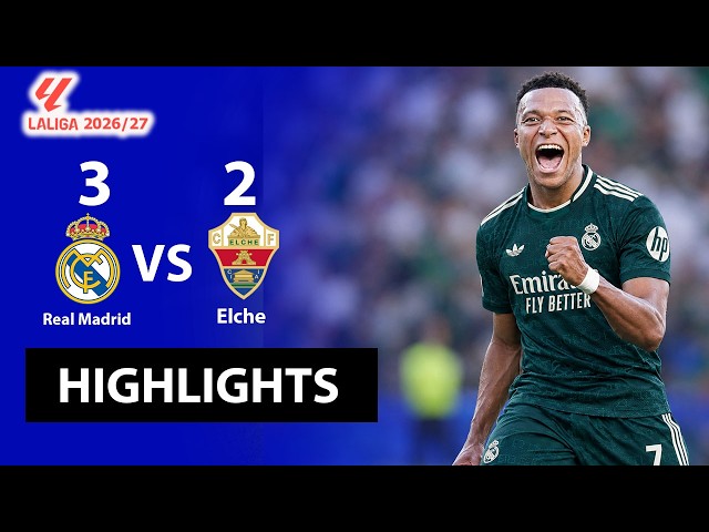 Real Madrid vs Elche 3-2 All Goal La Liga 2026/27 Full Match Highlights