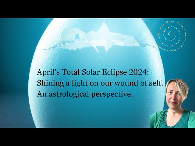 April Solar Eclipse 2024 | galactic and soul astrology / healing the wound of identity
