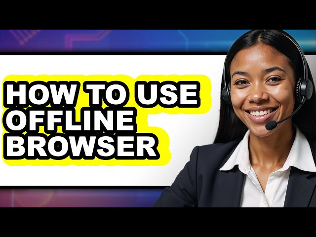How to Use Offline Browser (only Way)