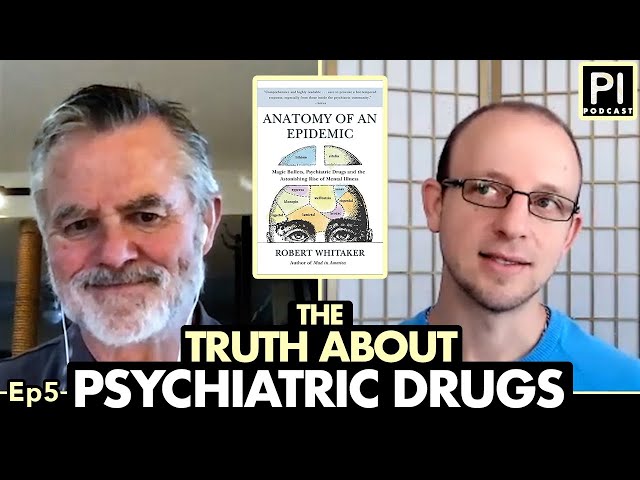 Robert Whitaker | Psychiatric Drugs & Mental Disorders | Psychology Is Podcast 5
