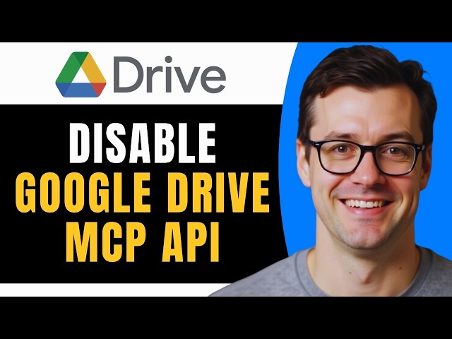 How To disable the Google Drive MCP (Model Context Protocol) API  (Full Guide)