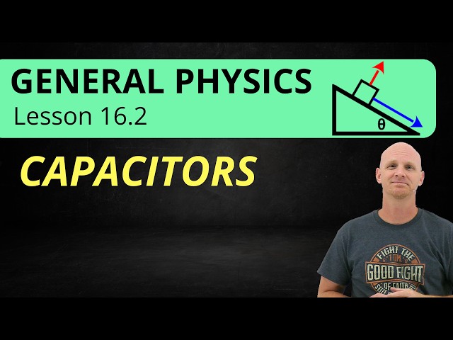Capacitors | 16.2 General Physics