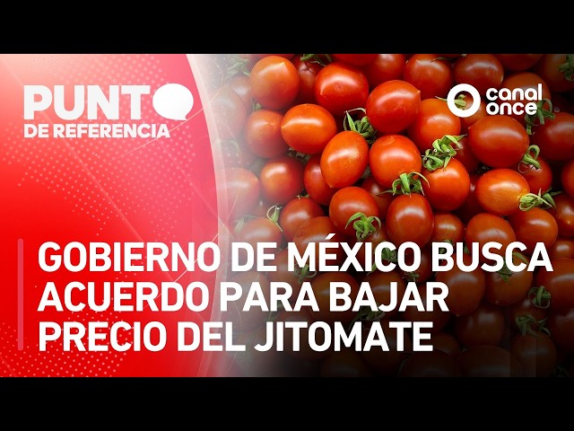 Reference point - Mexican government seeks agreement to lower tomato prices (01/06/2026)