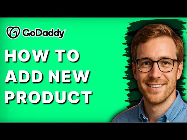 How to Add New Product to GoDaddy Website Store [2026 Full Guide]