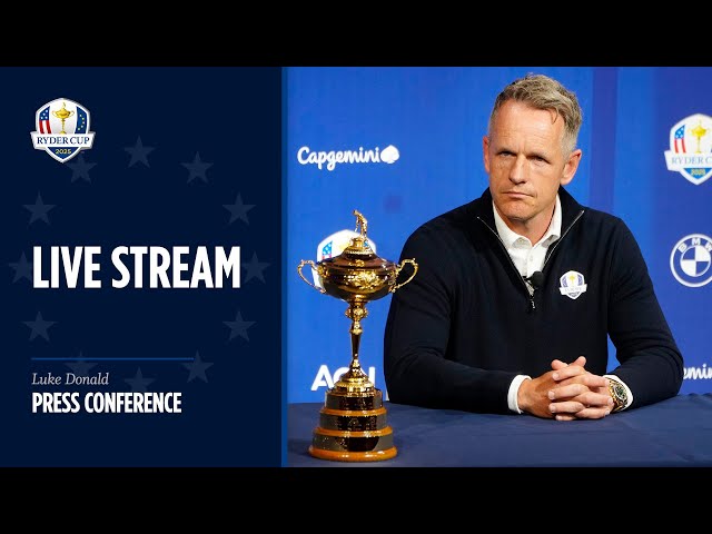 LIVE | Press Conference | European Team Captain Luke Donald | Sep 23 | 2025 Ryder Cup