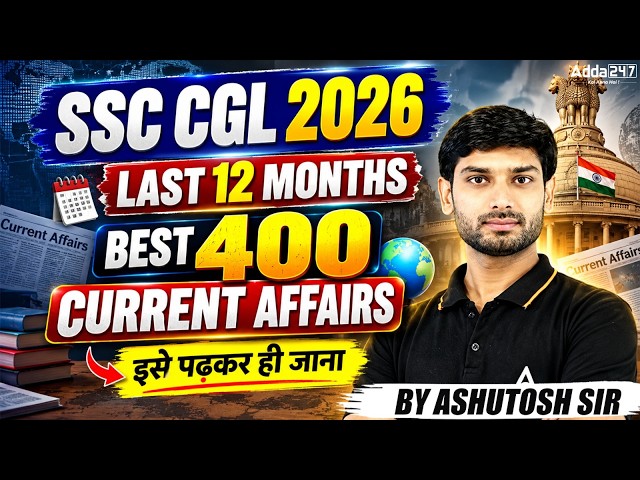 Last 1 Year Current Affairs 2025-26 | SSC CGL Current Affairs Top 400 MCQs | By Ashutosh Sir