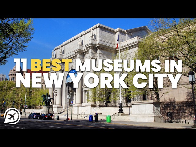 11 BEST MUSEUMS IN NEW YORK CITY