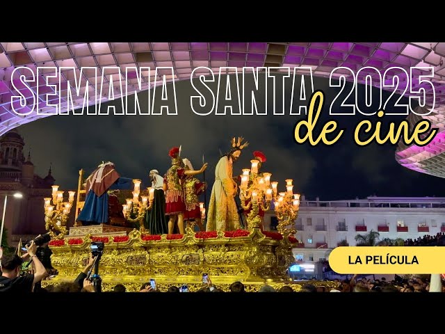 Semana Santa Sevilla 2025 | LA PELÍCULA (modo aleatorio)