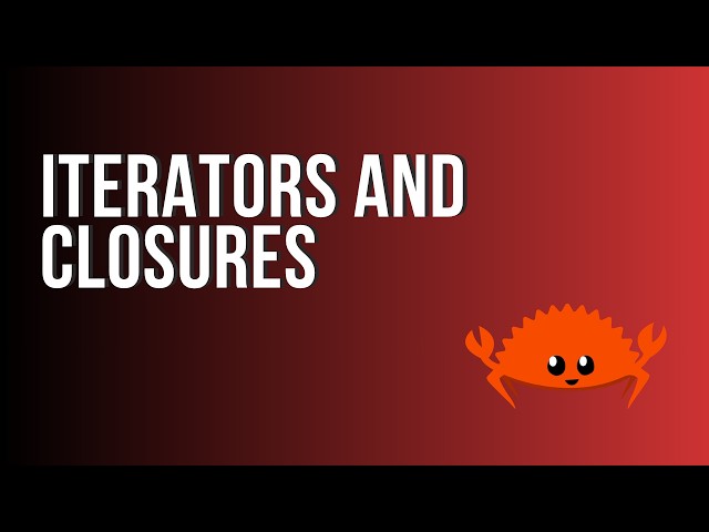 Learn Rust: Iterators and Closures