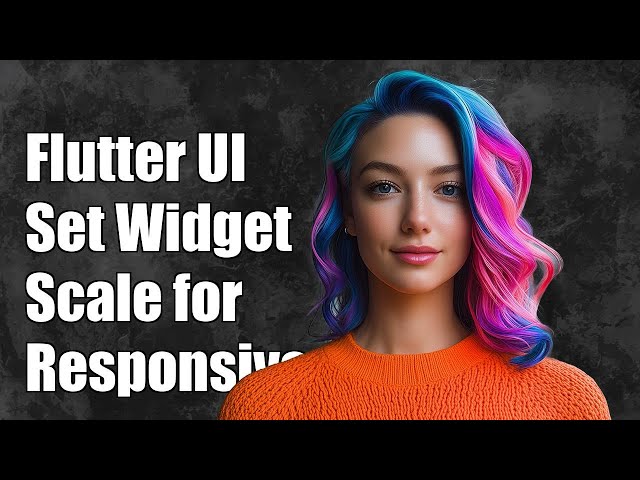 Flutter: How to Set Widget Scale for Responsive UI Design