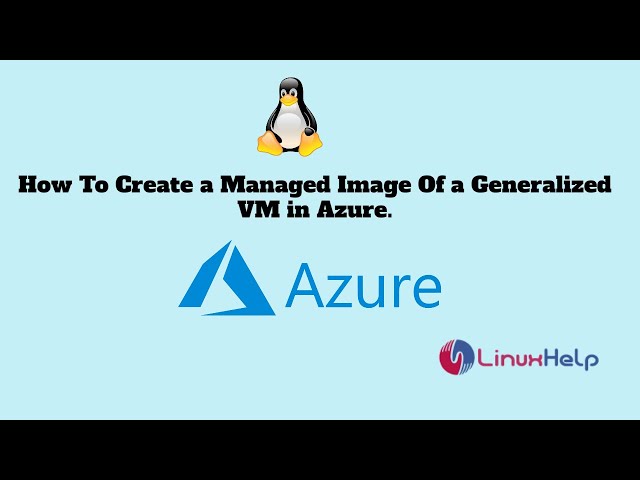 How to Create a managed image of a generalized VM in Azure