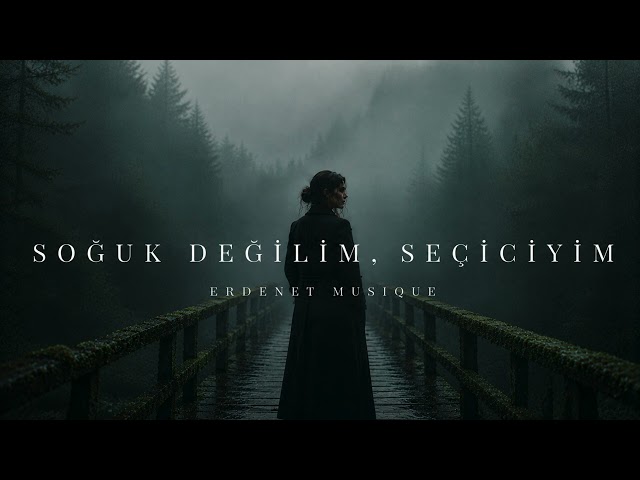 ERDENET MUSIQUE Soğuk Değilim, Seçiciyim
