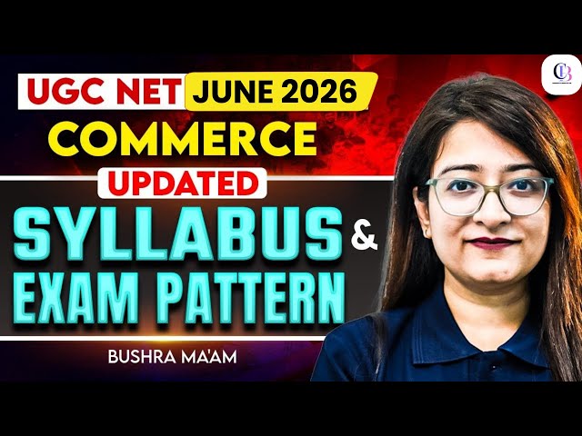 UGC NET Commerce Syllabus & Exam Pattern 2026 | UGC NET Commerce By Bushra Mam | UGC NET Commerce