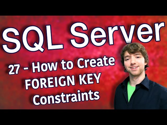 SQL Server 27 - How to Create FOREIGN KEY Constraints