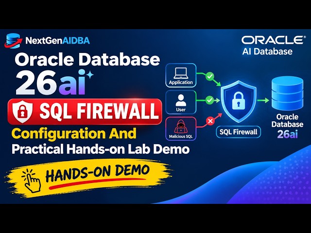 Oracle 26ai SQL Firewall | Configuration & Hands-on Demo