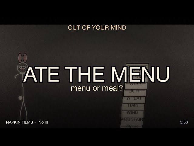 ATE THE MENU (Menu or Meal), Out of Your Mind, Song 03