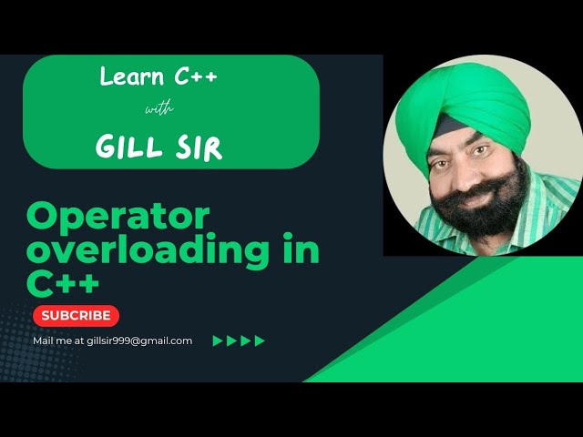 Operator overloading in C++ by Satpal Singh Gill