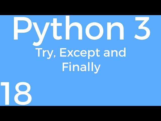 [Part 18] Python 3 for Beginners - Try, Except, and Finally