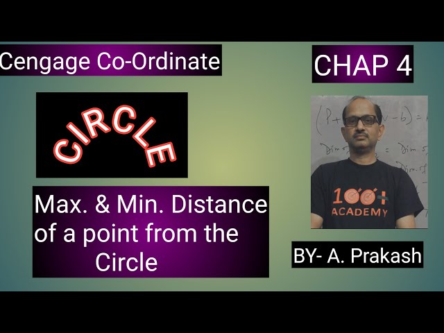 Cengage Co-Ordinate;Circle; “ Maximum and Minimum distance of a point from the circle.BY- A.Prakash.