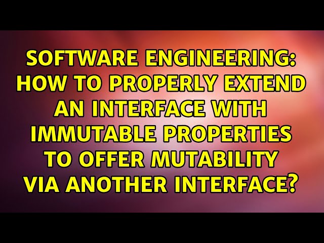 How to properly extend an interface with immutable properties to offer mutability via another...