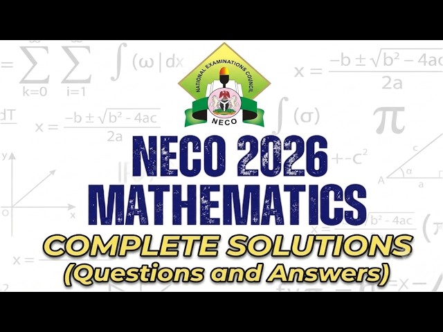 NECO 2026 Mathematics Solutions | Complete Questions & Step-by-Step Tutorials