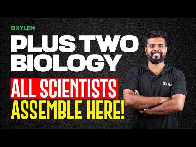 Plus Two | Biology : All Scientists Assemble Here! | Xylem Plus Two
