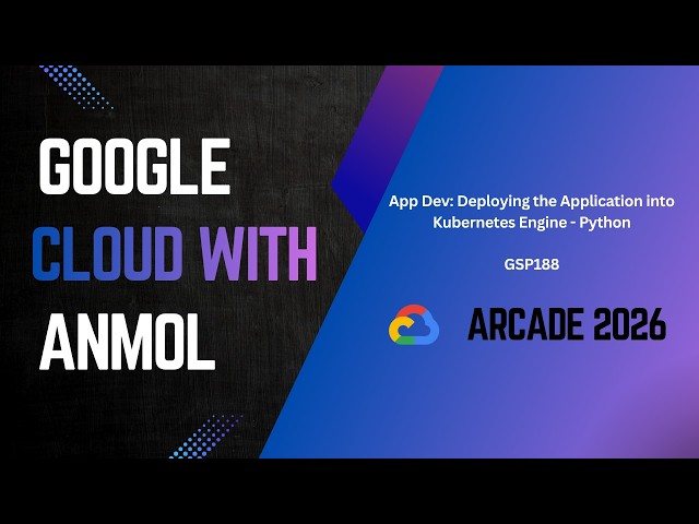 App Dev: Deploying the Application into Kubernetes Engine - Python  GSP188