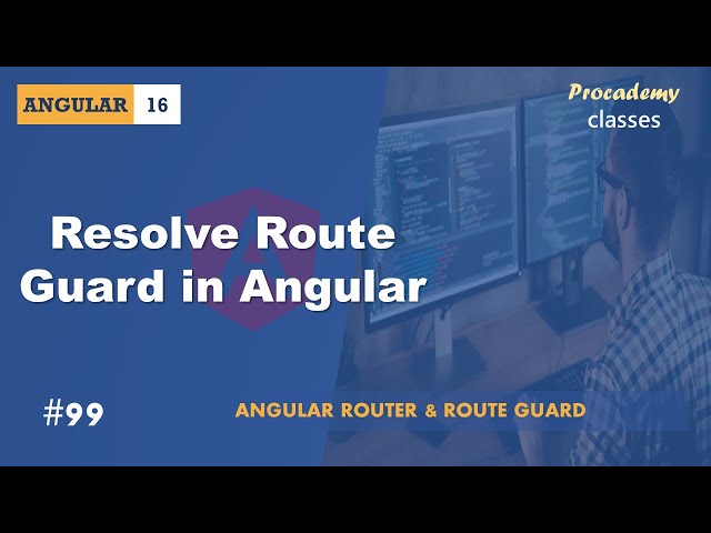 #99 Resolve Route Guard in Angular | Angular Router & Route Guards | A Complete Angular Course