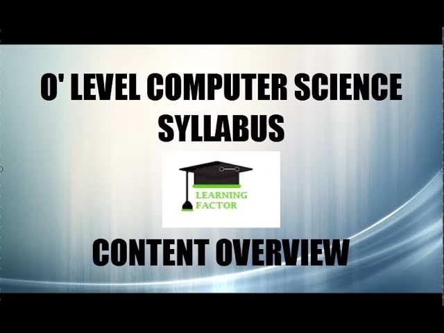 O Level Computer Science Syllabus Content Overview.