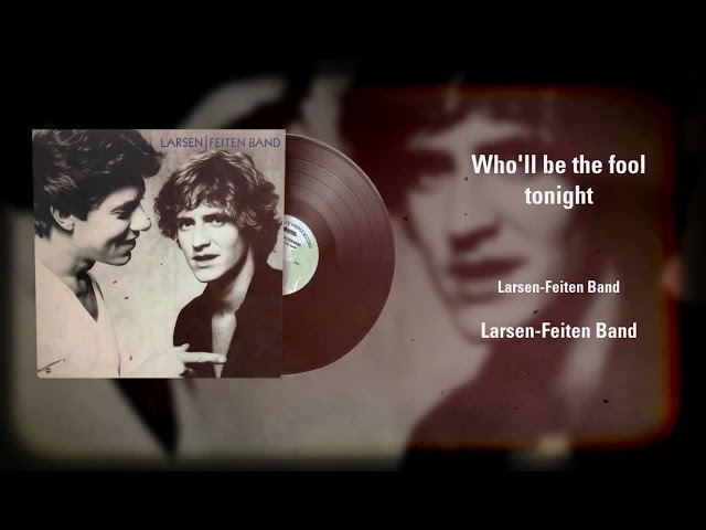 Larsen-Feiten Band - Who'll be the fool tonight (Vinyl Visualizer)