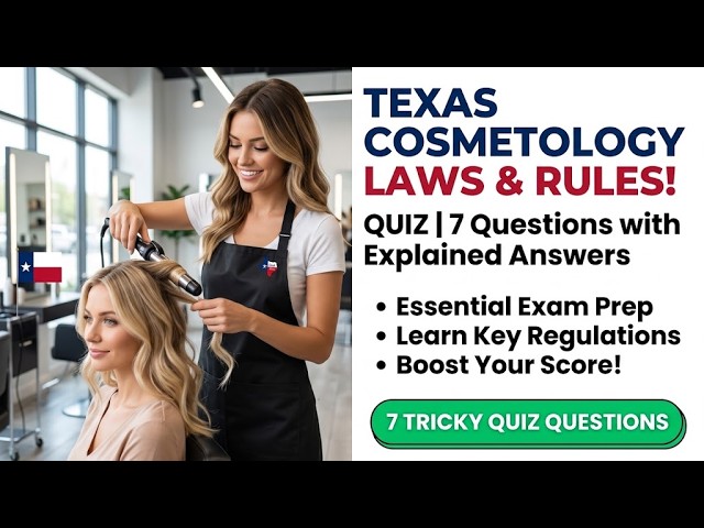 Texas Cosmetology Laws and Rules! Quiz   7 Questions with Explained Answers to Pass TDLR Exams 2026!