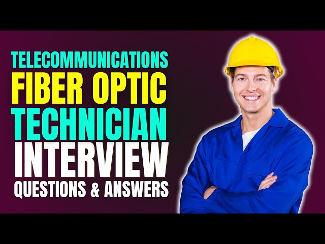 Telecommunications Fiber Optic Technician Interview Q&A | Must Watch Before Your Interview