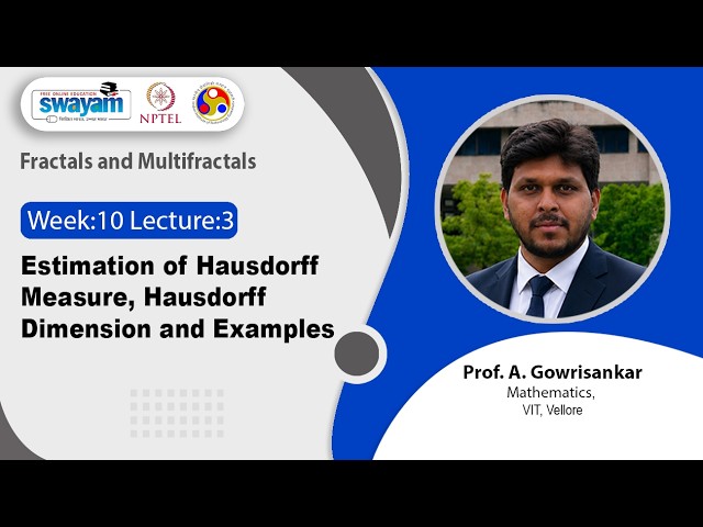 Lec 42: Estimation of Hausdorff measure, Hausdorff Dimension and Examples