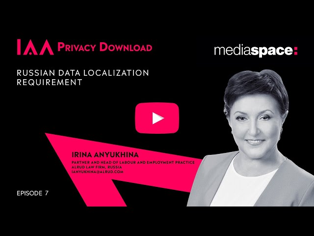 IAA Privacy Download with Mediaspace.global, Ep. 7: Russian Data Localization Requirement