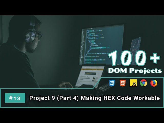 13. Project 9 (Part 4) Making HEX Code Workable | JS DOM Project