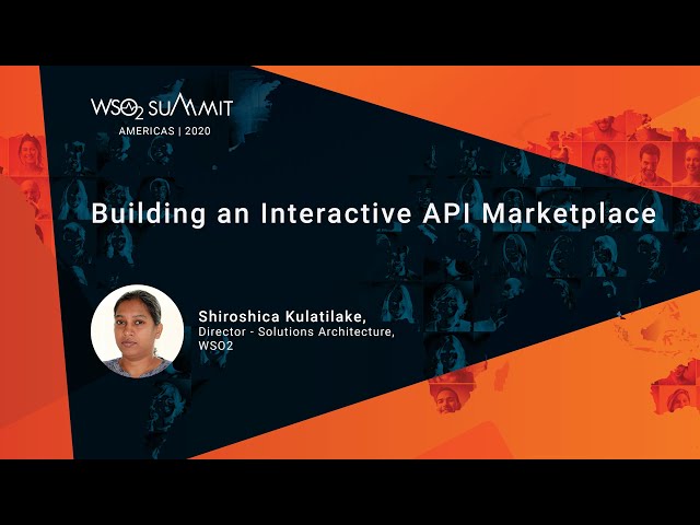 Building an Interactive API Marketplace, WSO2 Summit 2020