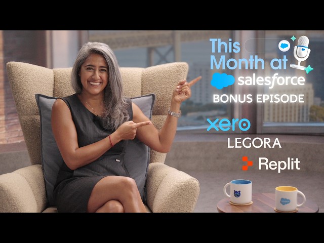 This Month at Salesforce | Ep 3 – Xero, Legora, and Replit