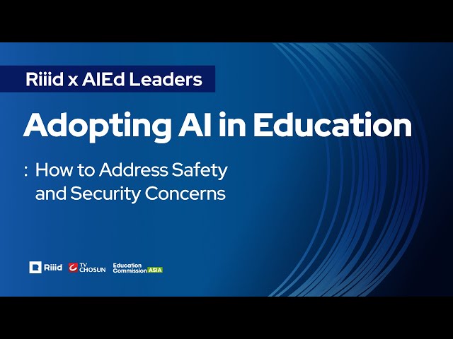 Safety and security, the two biggest concerns in adopting new technology: How about AI in Education?