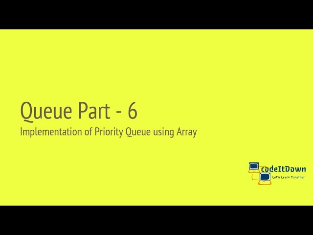 Queue Part 6 | Implementation of Priority Queue using Array | codeItDown