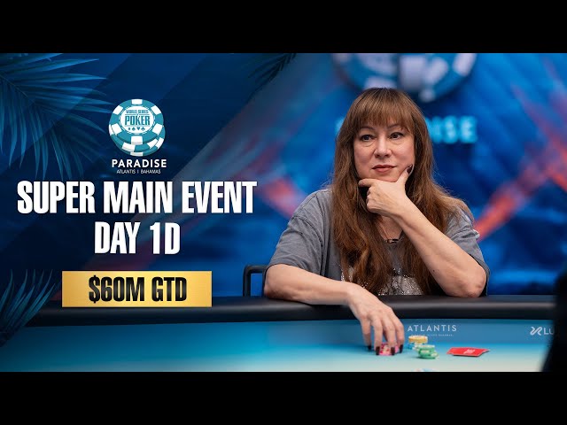 $60M GTD | $25K WSOP SUPER MAIN EVENT - DAY 1D