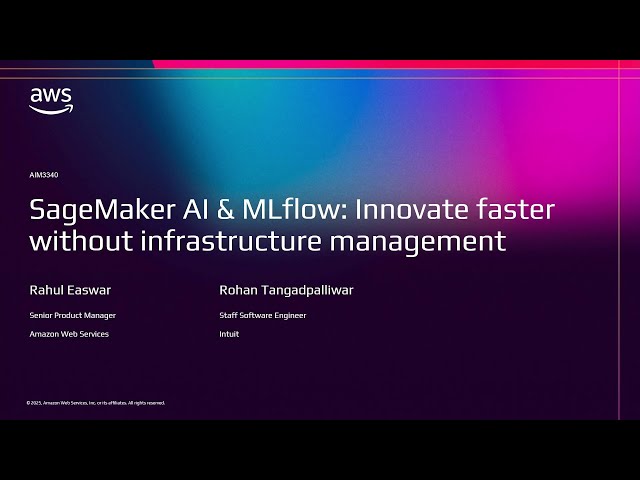 AWS re:Invent 2025 - SageMaker & MLflow: Innovate faster with no infrastructure management (AIM3340)
