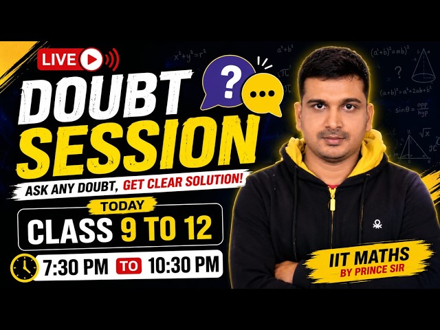 LIVE DOUBT SESSION 🔥 | Class 9 to 12 Maths | Ask Your Doubts | 7:30 PM – 10:30 PM