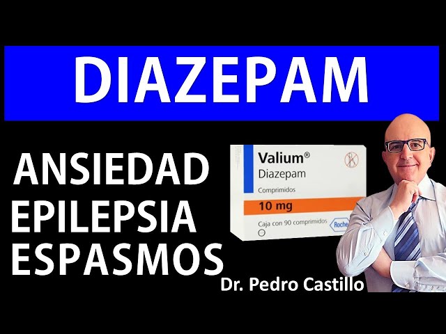 💊DIAZEPAM para ANSIEDAD y RELAJANTE MUSCULAR Beneficio Dosis y Efectos Secundarios📘Dr PEDRO CASTILLO